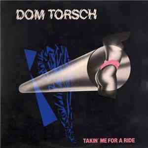 Dom Torsch - Takin' Me For A Ride / Dont' Leave Me Now