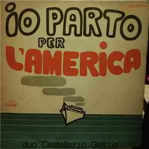 Duo Castellazzo Gallizio - Io Parto Per L'America