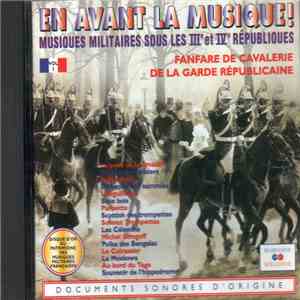 Fanfare De Cavalerie De La Garde Républicaine - Musiques Militaires Sous Les III Et IV Républiques Vol.1