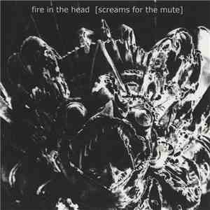 Fire In The Head - Screams For The Mute