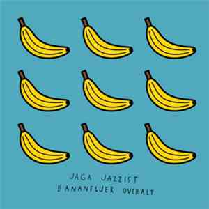 Jaga Jazzist - Bananfluer Overalt