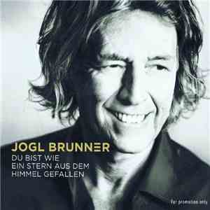 Jogl Brunner - Du Bist Wie Ein Stern Aus Dem Himmel Gefallen
