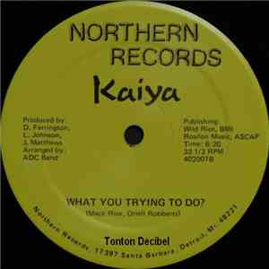 Kaiya - Come Tonight / What You Trying To Do
