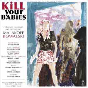 Malakoff Kowalski - Kill Your Babies