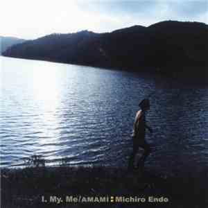 Michiro Endo - I. My. Me