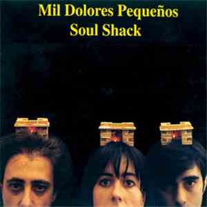 Mil Dolores Pequeños - Soul Shack