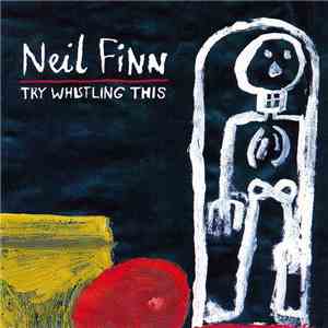 Neil Finn - Try Whistling This