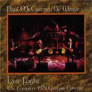 Paul McCartney & Wings - Last Flight - The Complete 1979 Glasgow Concert