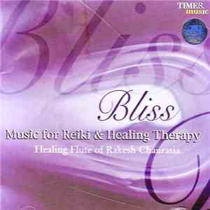 Rakesh Chaurasia - Bliss - Music For Reiki & Healing Therapy