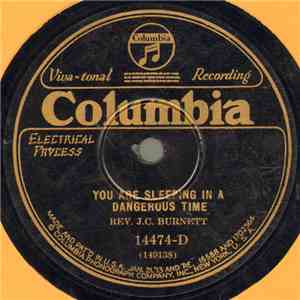 Rev. J. C. Burnett - You Are Sleeping In A Dangerous Time / I Don't Want No ...