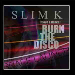 Slim K - Burn The Disco (Move & Dance): Space Launch Edition