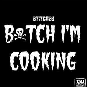 Stitches  - Bitch I'm Cooking