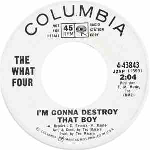 The What Four - I'm Gonna Destroy That Boy