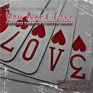 Twitchin Skratch / Justin Braun - You Need Love