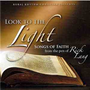 Various - Look To The Light - Songs Of Faith From The Pen Of Rick Lang