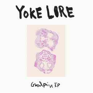 Yoke Lore - Goodpain EP