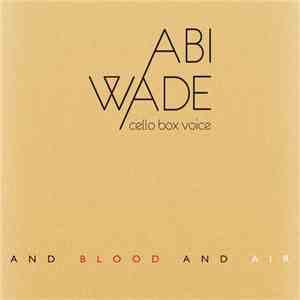 Abi Wade - And Blood And Air