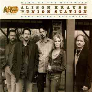 Alison Krauss And Union Station - Home On The Highways (Hand Picked Favorit ...