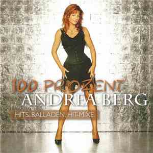 Andrea Berg - 100 Prozent • Hits, Balladen, Hit-Mixe