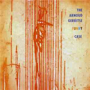 Arnoud Gerritse - The Arnoud Gerritse Funky Case