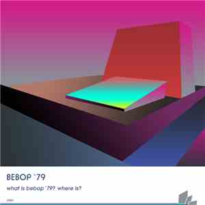 Bebop '79 - What Is Bebop '79? Where Is?