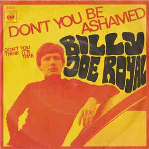 Billy Joe Royal - Don't You Be Ashamed (To Call My Name) /Don't You Think It's Time