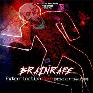 Brainrape - Extermination Core (Official Anthem 2018)