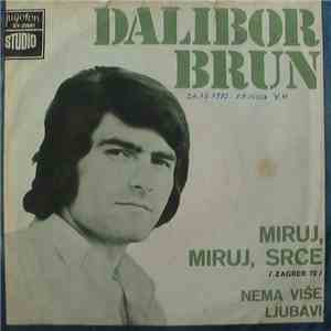 Dalibor Brun - Miruj, Miruj, Srce / Nema Više Ljubavi