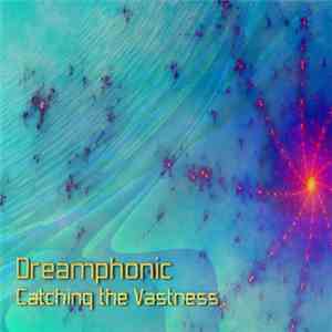 Dreamphonic - Catching The Vastness