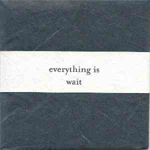 Everything Is - Wait