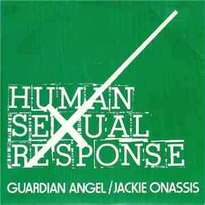 Human Sexual Response - Guardian Angel / Jackie Onassis