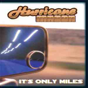Hurricane Mason - It's Only Miles