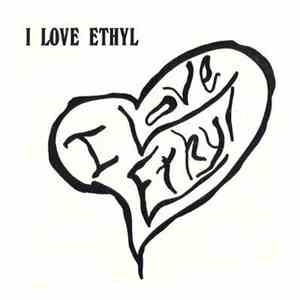 I Love Ethyl - I Love Ethyl