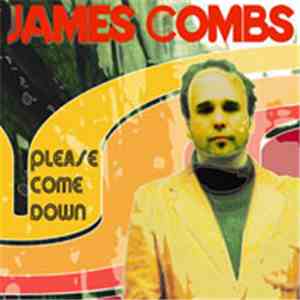 James Combs - Please Come Down