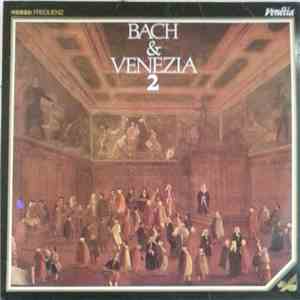 Johann Sebastian Bach, Tomaso Albinoni - Bach & Venezia 2