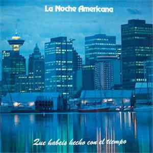 La Noche Americana - Que Habeis Hecho con el Tiempo
