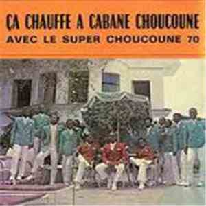 Le Super Choucoune 70 - Ça Chauffe A Cabane Choucoune