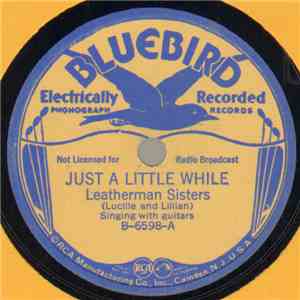 Leatherman Sisters (Lucille And Lillian) - Just A Little While / Home Coming Week