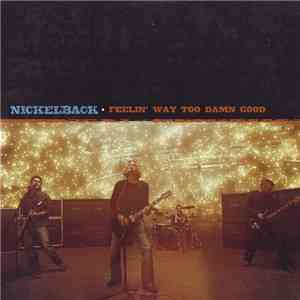 Nickelback - Feelin' Way Too Damn Good