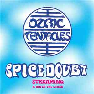 Ozric Tentacles - Spice Doubt Streaming - A Gig In The Ether