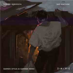 Porter Robinson - Sad Machine (Darren Styles & Gammer Remix)