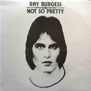 Ray Burgess - Not So Pretty