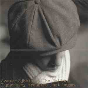 Svante Sjöblom - I Guess My Troubles Just Begun
