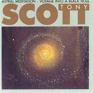 Tony Scott  - Astral Meditation - Voyage Into A Black Hole