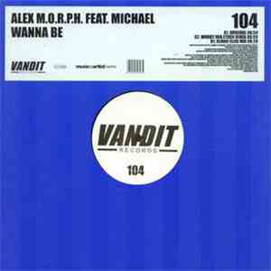 Alex M.O.R.P.H. Feat. Michael - Wanna Be
