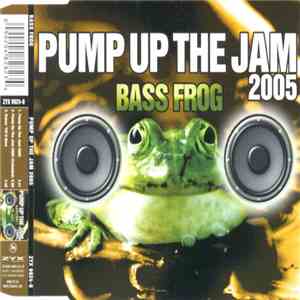 Bass Frog - Pump Up The Jam 2005
