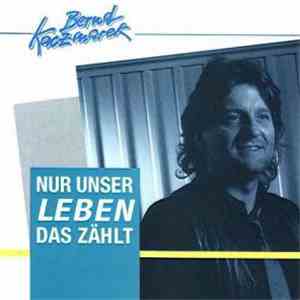 Bernd Kaczmarek - Nur Unser Leben Das Zählt