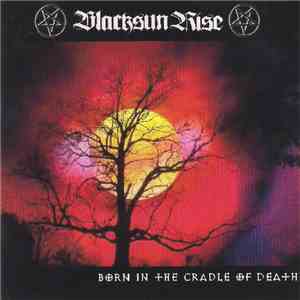 BlackSunrise - Born In The Cradle Of Death