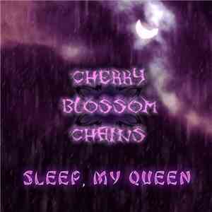 Cherry Blossom Chains - Sleep, My Queen