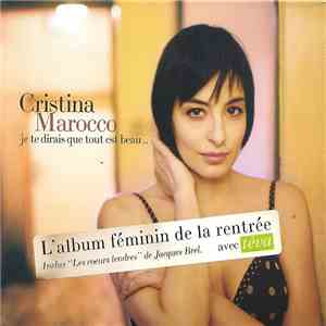 Cristina Marocco - Je Te Dirais Que Tout Est Beau...